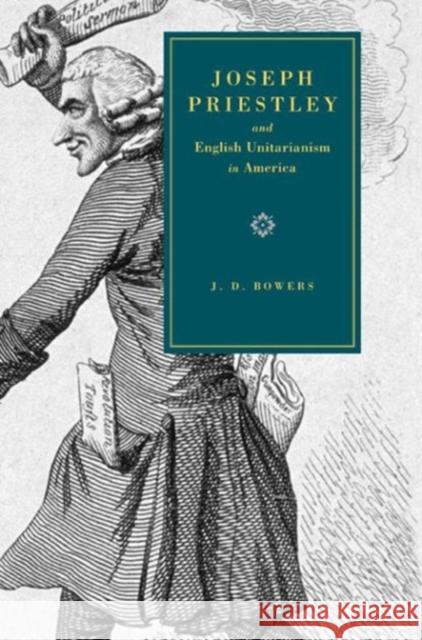 Joseph Priestley and English Unitarianism in America J. D. Bowers 9780271029504 Pennsylvania State University Press - książka