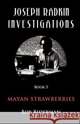 Joseph Radkin Investigations - Book 5: Mayan Strawberries Biderman, Bob 9781900355407 Not Avail - książka