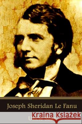 Joseph Sheridan Le Fanu - Uncle Silas Joseph Sheridan L 9781541231740 Createspace Independent Publishing Platform - książka