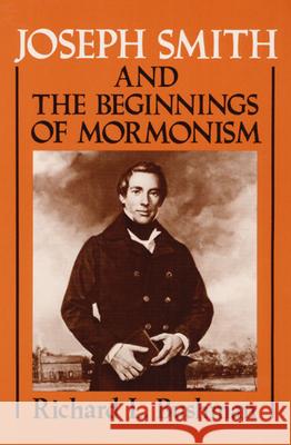 Joseph Smith and the Beginnings of Mormonism Richard Lyman Bushman 9780252060120 University of Illinois Press - książka