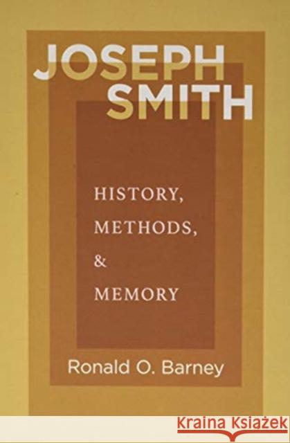 Joseph Smith: History, Methods, and Memory Ronald O. Barney 9781607817703 University of Utah Press - książka
