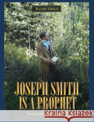 Joseph Smith Is a Prophet: Testimony Series Book 1 Rachel Greco 9781480834651 Archway Publishing - książka