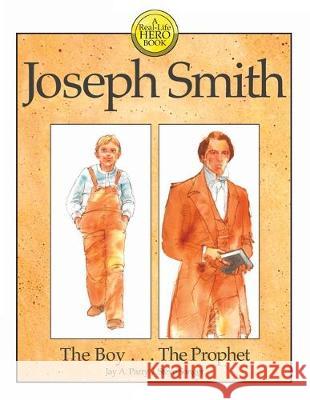 Joseph Smith: The Boy . . . The Prophet Jay a Parry, Steve Songer 9781627301190 Stonewell Press - książka