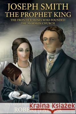 Joseph Smith the Prophet King: The Frontier Moses Who Founded the Mormon Church William Taylor 9781480032064 Createspace - książka