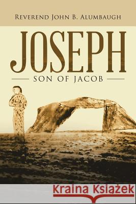 Joseph: Son of Jacob Reverend John B. Alumbaugh 9781532071119 iUniverse - książka