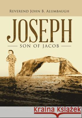Joseph: Son of Jacob Reverend John B. Alumbaugh 9781532071126 iUniverse - książka