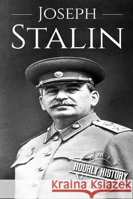 Joseph Stalin: A Life From Beginning to End History, Hourly 9781540744029 Createspace Independent Publishing Platform - książka