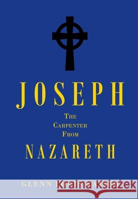 Joseph the Carpenter from Nazareth Glenn Louis Kaiser 9781098023119 Christian Faith - książka