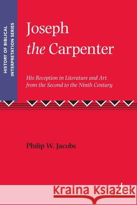 Joseph the Carpenter: His Reception in Literature and Art from the Second to the Ninth Century Philip Walker Jacobs   9781905679348 Deo Publishing - książka