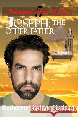 Joseph: The Other Father Katheryn Maddox Haddad 9781948462242 Northern Lights Publishing House - książka