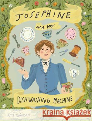 Josephine and Her Dishwashing Machine: Josephine Cochrane\'s Bright Invention Makes a Splash Kate Hannigan Sarah Green 9781635926217 Calkins Creek Books - książka