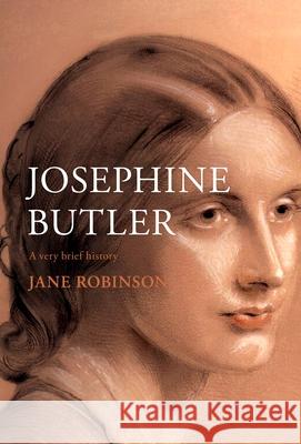 Josephine Butler: A Very Brief History Jane Robinson 9780281080625 SPCK Publishing - książka