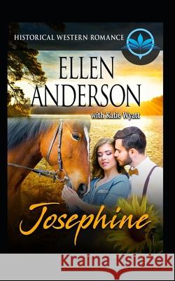 Josephine: Historical Western Romance Katie Wyatt Ellen Anderson 9781983147111 Independently Published - książka