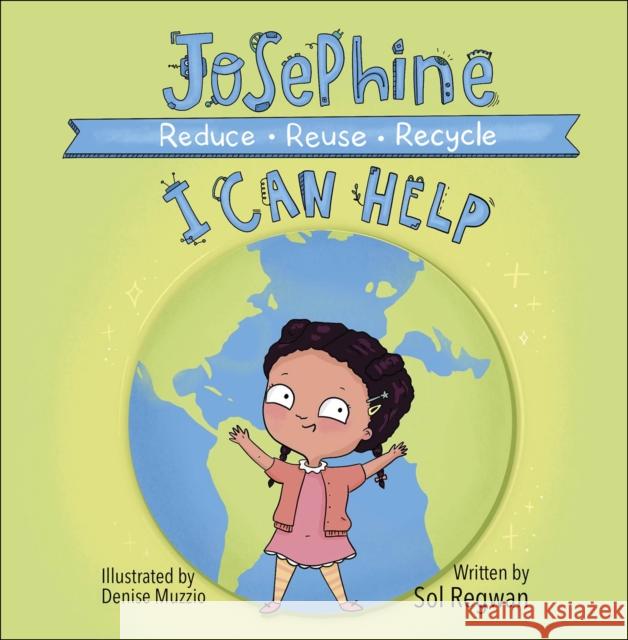 Josephine: I Can Help: Reduce, Reuse, Recycle Sol Regwan 9780764370199 Schiffer Kids - książka