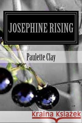 Josephine Rising Paulette Clay 9781490412542 Createspace - książka