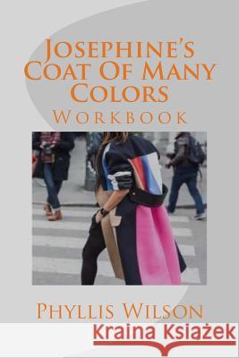 Josephine's Coat Of Many Colors: Workbook Wilson, Phyllis 9781540686923 Createspace Independent Publishing Platform - książka