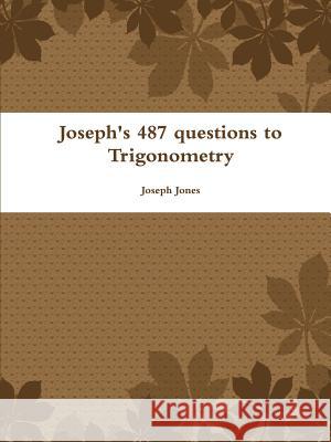 Joseph's 487 questions to Trigonometry Jones, Joseph 9781300670278 Lulu.com - książka