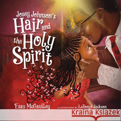 Josey Johnson's Hair and the Holy Spirit Esau McCaulley Latonya Jackson 9781514003572 InterVarsity Press - książka