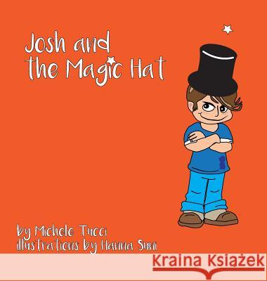 Josh & the Magic Hat Michele M. Tucci Hanna M. Suni Lisa R. Tucci 9780977893270 Art&media Communications - książka