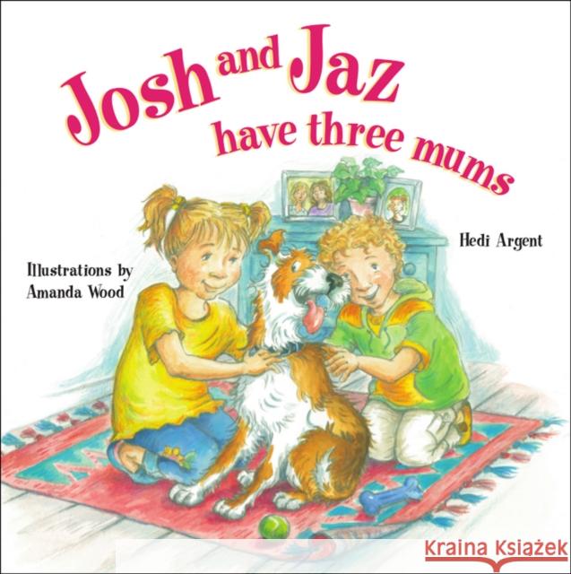 Josh and Jaz Have Three Mums Hedi Argent, Amanda Wood 9781905664122 CoramBAAF - książka