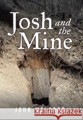 Josh and the Mine John Welford 9781984500786 Xlibris Au - książka