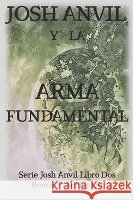 Josh Anvil y la arma fundamental Bruce E. Arrington 9781942031376 Pdb - książka