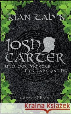 Josh Carter und der Meister des Labyrinths Kian Talyn 9783757817558 Bod - Books on Demand - książka