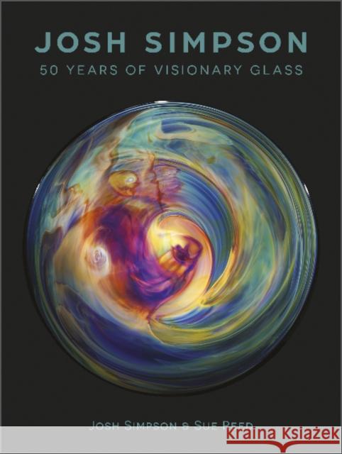 Josh Simpson: 50 Years of Visionary Glass William Warmus Josh Simpson Sue Reed 9780764363269 Schiffer Craft - książka