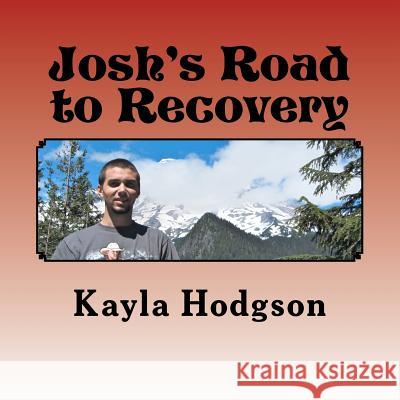 Josh's Road to Recovery Kayla Hodgson 9781466458512 Createspace - książka