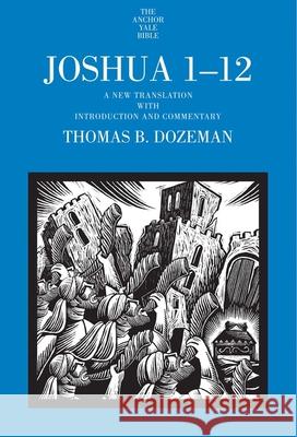 Joshua 1-12: A New Translation with Introduction and Commentary Volume 1 Dozeman, Thomas B. 9780300149753 Yale University Press - książka