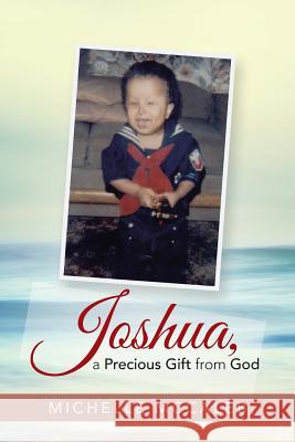 Joshua, a Precious Gift from God Michelle McCaleb 9781490831329 WestBow Press - książka