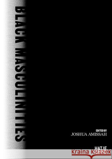 Joshua Amissah: Black Masculinities  9783775755191 Hatje Cantz - książka