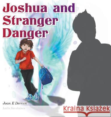 Joshua and Stranger Danger Joan E. Derrick Laila Savolainen Julie-Ann Harper 9780994485243 Joan E Derrick - książka