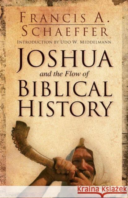 Joshua and the Flow of Biblical History Francis A. Schaeffer Udo Middelmann 9781581345209 Crossway Books - książka