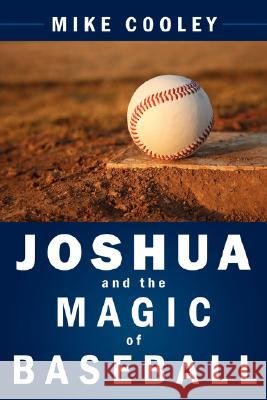 Joshua and the Magic of Baseball Mike Cooley 9781434375315 Authorhouse - książka