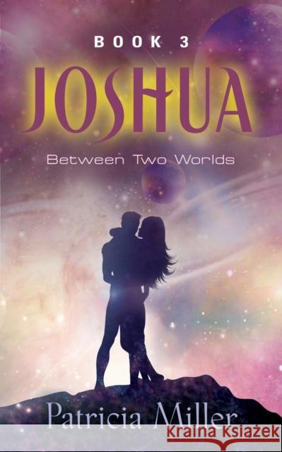 Joshua: Between Two Worlds Patricia Miller 9781647191955 Booklocker.com - książka