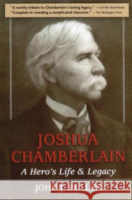 Joshua Chamberlain: A Hero's Life and Legacy John J. Pullen 9780811712729 Stackpole Books - książka