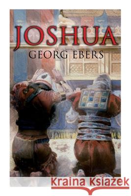 Joshua: Historical Novel - A Story of Biblical Times Georg Ebers, Mary J. Safford 9788027340804 E-Artnow - książka