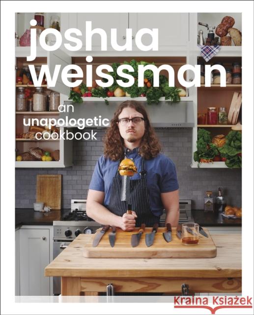 Joshua Weissman: An Unapologetic Cookbook. #1 NEW YORK TIMES BESTSELLER Joshua Weissman 9781615649983 Dorling Kindersley Ltd - książka