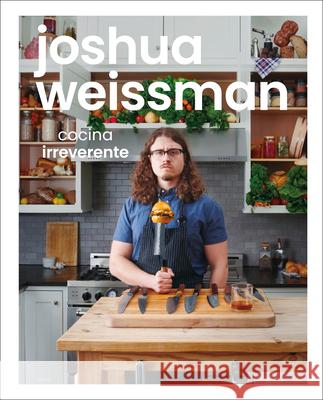 Joshua Weissman: Cocina Irreverente Weissman, Joshua 9780744059649 Alpha Books - książka