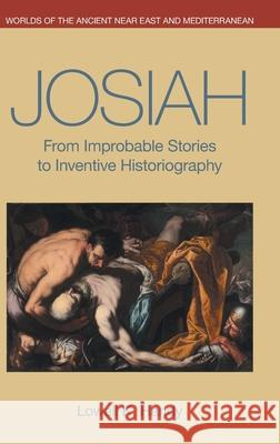 Josiah: From Improbable Stories to Inventive Historiography Lowell K. Handy 9781781798577 Equinox Publishing (Indonesia) - książka