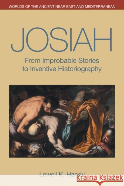 Josiah: From Improbable Stories to Inventive Historiography Lowell K. Handy 9781781798584 Equinox Publishing (Indonesia) - książka