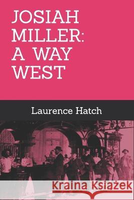 Josiah Miller: A Way West Laurence Hatch 9798360193517 Independently Published - książka