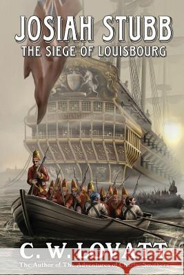Josiah Stubb: The Siege of Louisbourg Lovatt, C. W. 9781907954375 Wild Wolf Publishing - książka