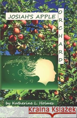 Josiah's Apple Orchard Katherine L. Holmes 9780991091126 Couchgrass Books - książka