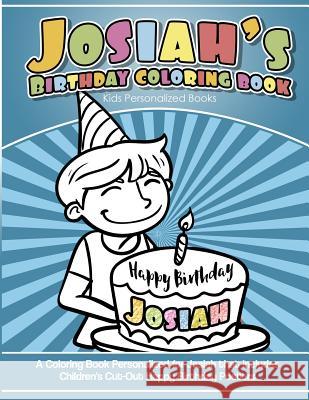 Josiah's Birthday Coloring Book Kids Personalized Books: A Coloring Book Personalized for Josiah that includes Children's Cut Out Happy Birthday Poste Books, Josiah's 9781985395015 Createspace Independent Publishing Platform - książka