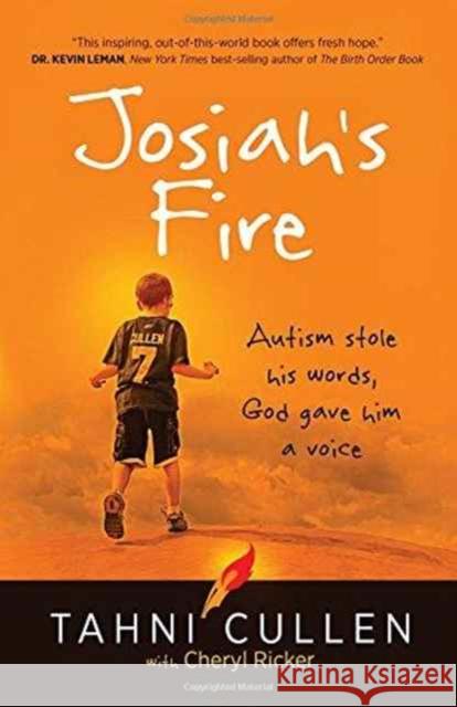 Josiah's Fire: Autism Stole His Words, God Gave Him a Voice Tahni Cullen Cheryl Ricker 9781424551408 Broadstreet Publishing - książka