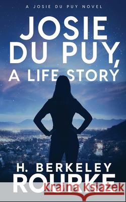 Josie DuPuy, A Life Story H Berkeley Rourke 9784824118318 Next Chapter - książka