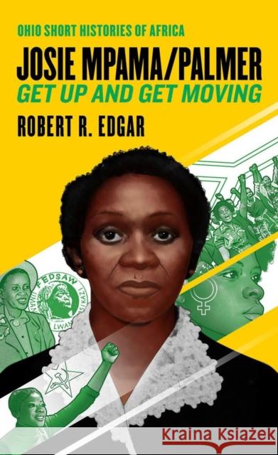 Josie Mpama/Palmer: Get Up and Get Moving Robert R. Edgar 9780821424100 Ohio University Press - książka