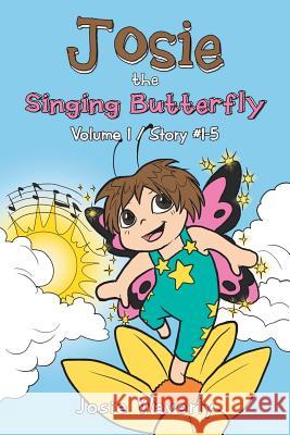 Josie the Singing Butterfly: Volume 1/Story #1-5 Josie Waverly 9781483435893 Lulu Publishing Services - książka
